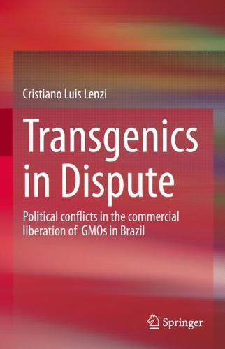 Transgenics in Dispute: Political conflicts in the commercial liberation of GMOs in Brazil