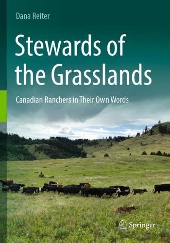 Stewards of the Grasslands: Canadian Ranchers in Their Own Words