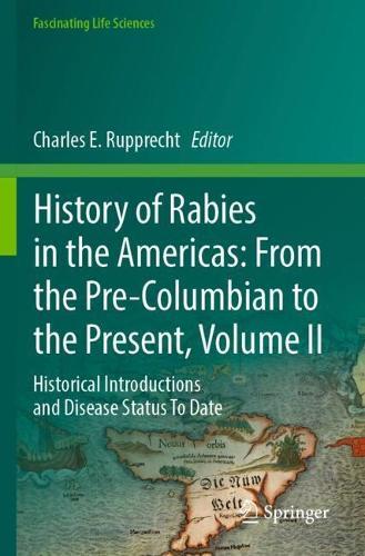 History of Rabies in the Americas: From the Pre-Columbian to the Present, Volume II: Historical Introductions and Disease Status To Date