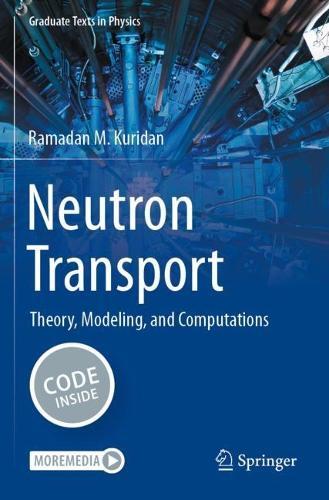 Neutron Transport: Theory, Modeling, and Computations