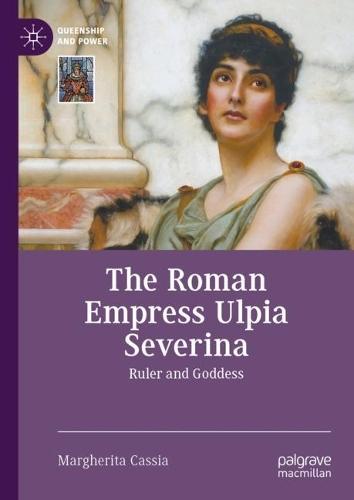 The Roman Empress Ulpia Severina: Ruler and Goddess