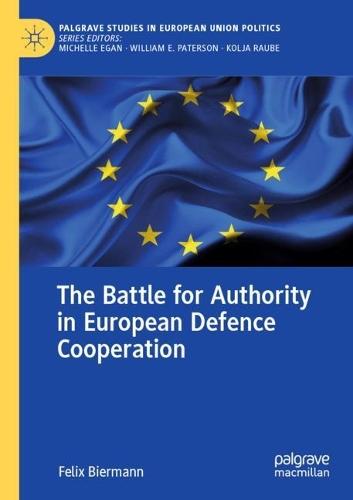 The Battle for Authority in European Defence Cooperation