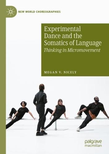 Experimental Dance and the Somatics of Language: Thinking in Micromovement