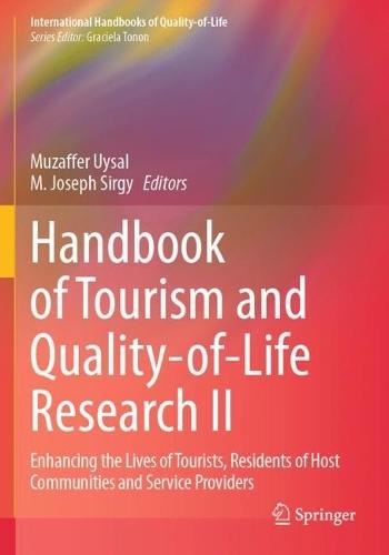 Handbook of Tourism and Quality-of-Life Research II: Enhancing the Lives of Tourists, Residents of Host Communities and Service Providers