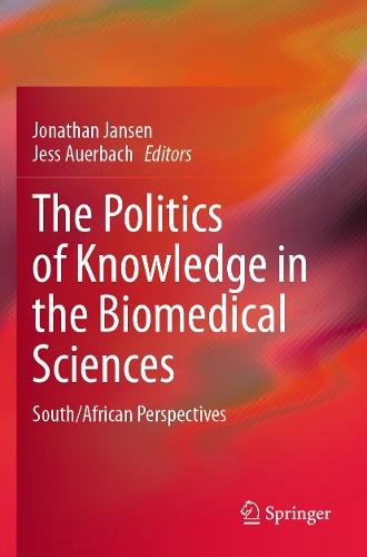 The Politics of Knowledge in the Biomedical Sciences: South/African Perspectives