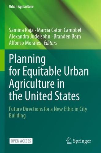 Planning for Equitable Urban Agriculture in the United States: Future Directions for a New Ethic in City Building