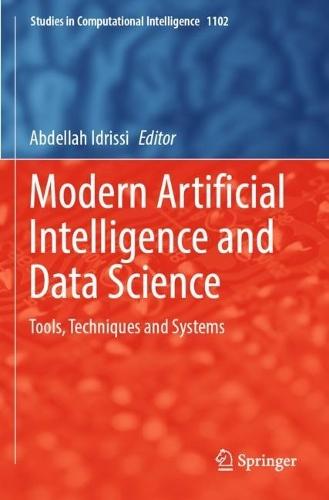 Modern Artificial Intelligence and Data Science: Tools, Techniques and Systems