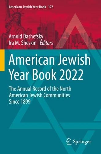 American Jewish Year Book 2022: The Annual Record of the North American Jewish Communities Since 1899