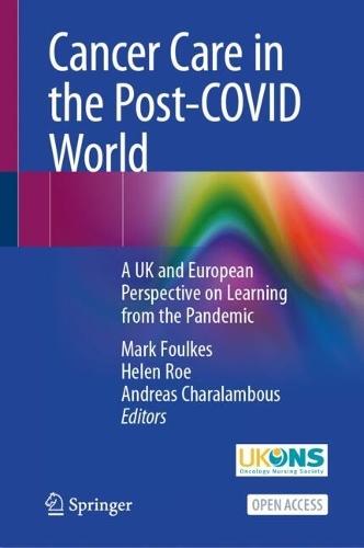 Cancer Care in the Post-COVID World: A UK and European Perspective on Learning from the Pandemic