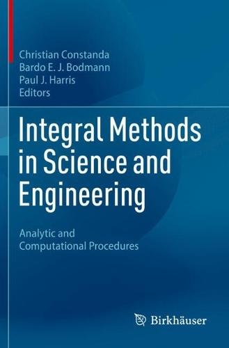 Integral Methods in Science and Engineering: Analytic and Computational Procedures