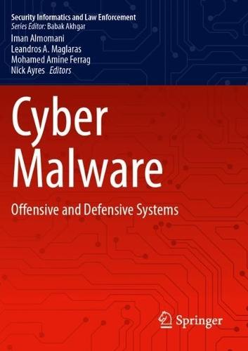 Cyber Malware: Offensive and Defensive Systems