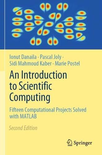 An Introduction to Scientific Computing: Fifteen Computational Projects Solved with MATLAB