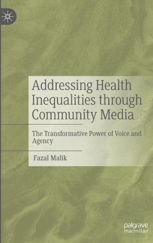 Addressing Health Inequalities through Community Media: The Transformative Power of Voice and Agency