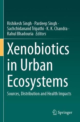 Xenobiotics in Urban Ecosystems: Sources, Distribution and Health Impacts