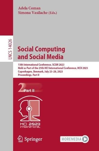 Social Computing and Social Media: 15th International Conference, SCSM 2023, Held as Part of the 25th HCI International Conference, HCII 2023, Copenhagen, Denmark, July 23–28, 2023, Proceedings, Part II