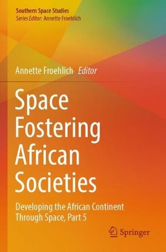 Space Fostering African Societies: Developing the African Continent Through Space, Part 5