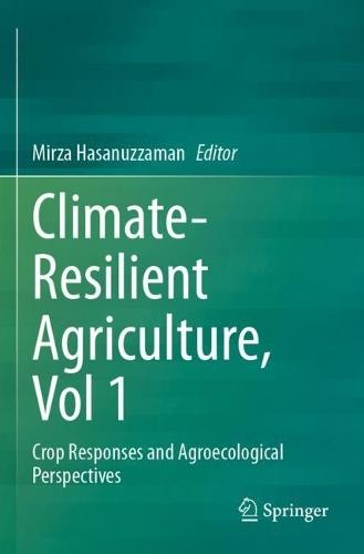 Climate-Resilient Agriculture, Vol 1: Crop Responses and Agroecological Perspectives