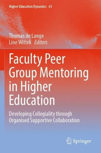 Faculty Peer Group Mentoring in Higher Education: Developing Collegiality through Organised Supportive Collaboration