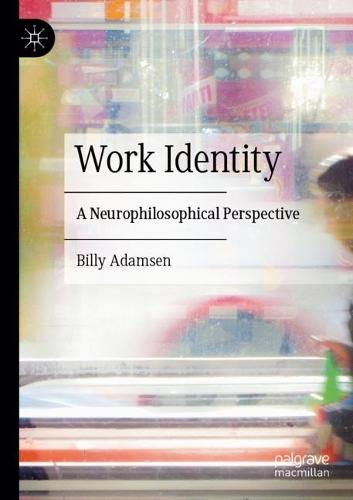 Work Identity: A Neurophilosophical Perspective