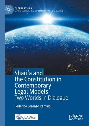 Shari'a and the Constitution in Contemporary Legal Models: Two Worlds in Dialogue
