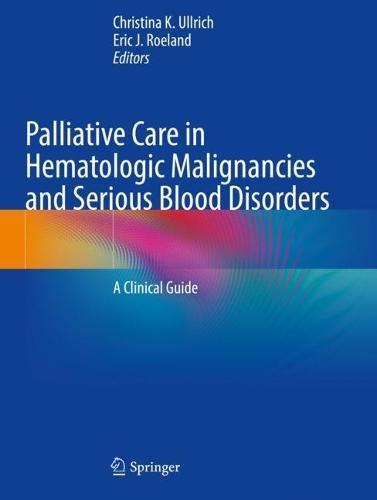 Palliative Care in Hematologic Malignancies and Serious Blood Disorders: A Clinical Guide