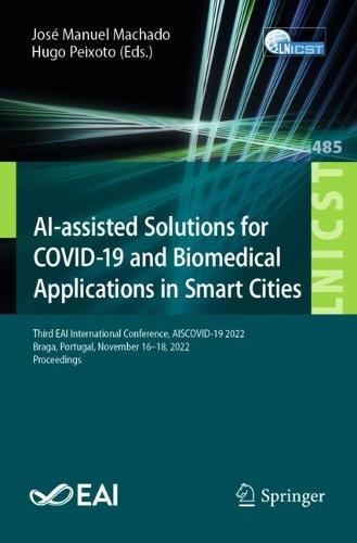 AI-assisted Solutions for COVID-19 and Biomedical Applications in Smart Cities: Third EAI International Conference, AISCOVID-19 2022, Braga, Portugal, November 16-18, 2022, Proceedings