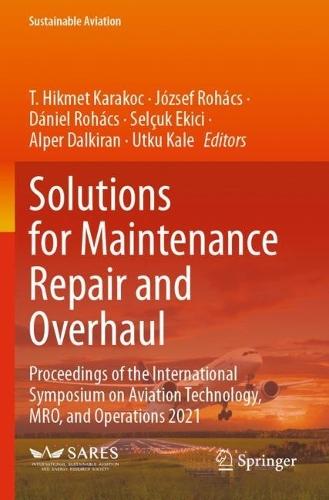Solutions for Maintenance Repair and Overhaul: Proceedings of the International Symposium on Aviation Technology, MRO, and Operations 2021