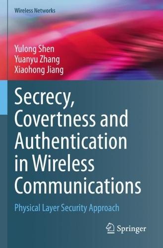Secrecy, Covertness and Authentication in Wireless Communications: Physical Layer Security Approach