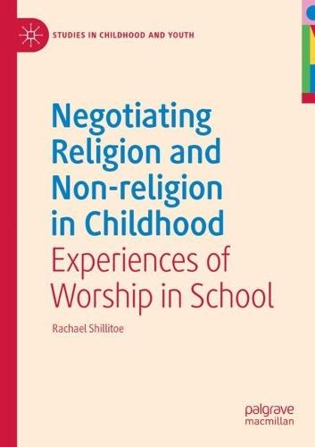 Negotiating Religion and Non-religion in Childhood: Experiences of Worship in School