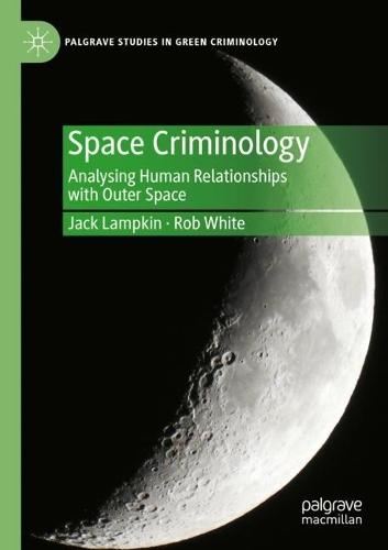 Space Criminology: Analysing Human Relationships with Outer Space