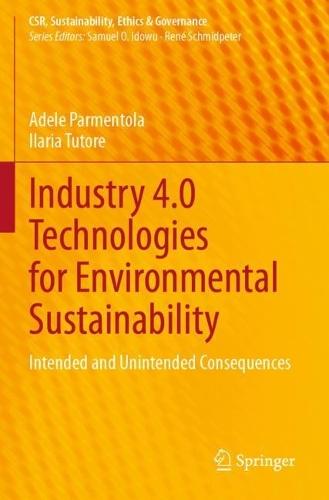 Industry 4.0 Technologies for Environmental Sustainability: Intended and Unintended Consequences