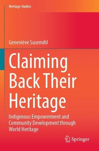Claiming Back Their Heritage: Indigenous Empowerment and Community Development through World Heritage