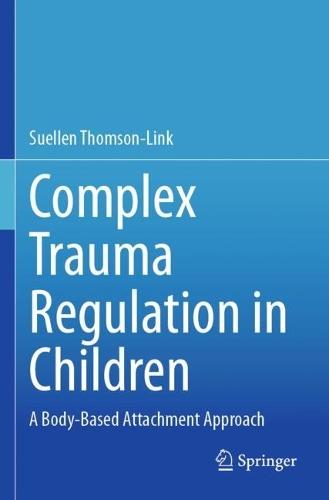 Complex Trauma Regulation in Children: A Body-Based Attachment Approach