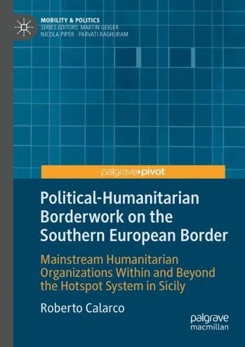 Political-Humanitarian Borderwork on the Southern European Border: Mainstream Humanitarian Organizations Within and Beyond the Hotspot System in Sicily