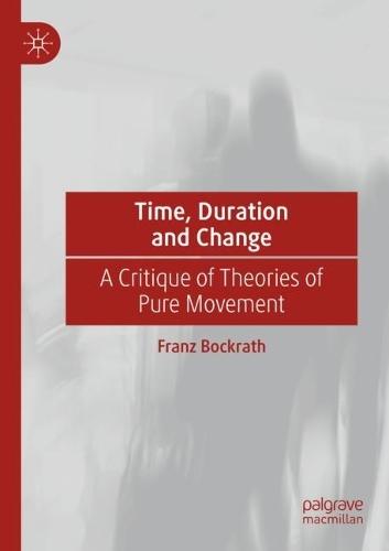 Time, Duration and Change: A Critique of Theories of Pure Movement