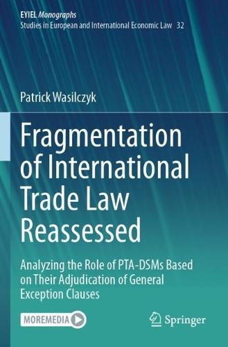 Fragmentation of International Trade Law Reassessed: Analyzing the Role of PTA-DSMs Based on Their Adjudication of General Exception Clauses