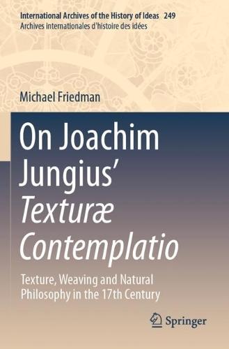 On Joachim Jungius’ Texturæ Contemplatio: Texture, Weaving and Natural Philosophy in the 17th Century