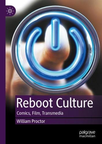 Reboot Culture: Comics, Film, Transmedia