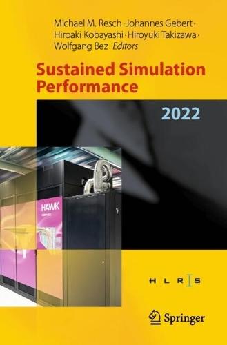 Sustained Simulation Performance 2022: Proceedings of the Joint Workshop on Sustained Simulation Performance, High-Performance Computing Center Stuttgart (HLRS), University of Stuttgart and Tohoku University, May and October 2022