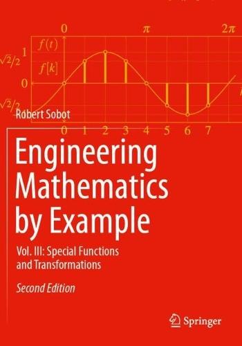 Engineering Mathematics by Example: Vol. III: Special Functions and Transformations