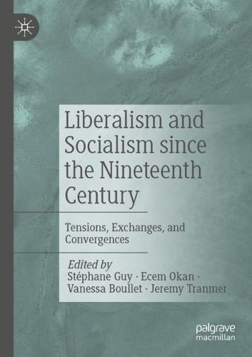 Liberalism and Socialism since the Nineteenth Century: Tensions, Exchanges, and Convergences