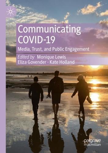 Communicating COVID-19: Media, Trust, and Public Engagement