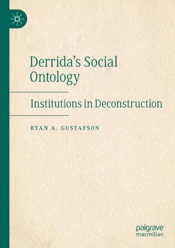 Derrida's Social Ontology: Institutions in Deconstruction