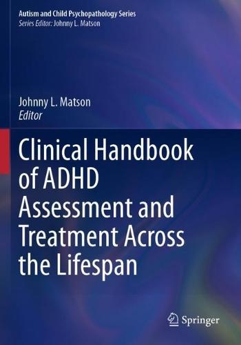 Clinical Handbook of ADHD Assessment and Treatment Across the Lifespan