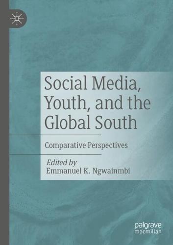 Social Media, Youth, and the Global South: Comparative Perspectives
