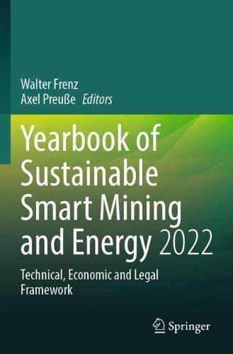 Yearbook of Sustainable Smart Mining and Energy 2022: Technical, Economic and Legal Framework