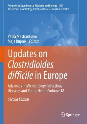 Updates on Clostridioides difficile in Europe: Advances in Microbiology, Infectious Diseases and Public Health Volume 18