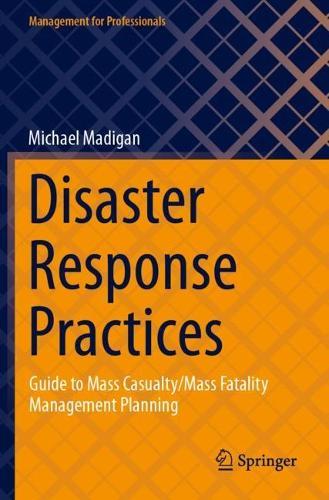 Disaster Response Practices: Guide to Mass Casualty/Mass Fatality Management Planning