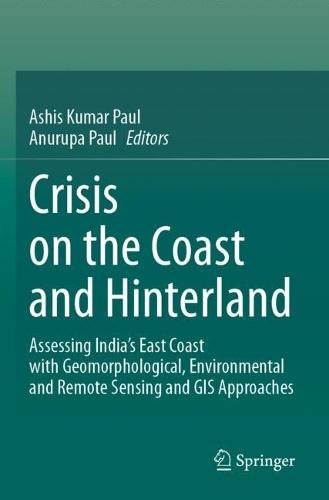 Crisis on the Coast and Hinterland: Assessing India’s East Coast with Geomorphological, Environmental and Remote Sensing and GIS Approaches