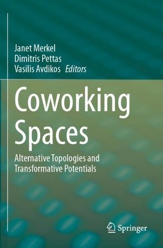 Coworking Spaces: Alternative Topologies and Transformative Potentials